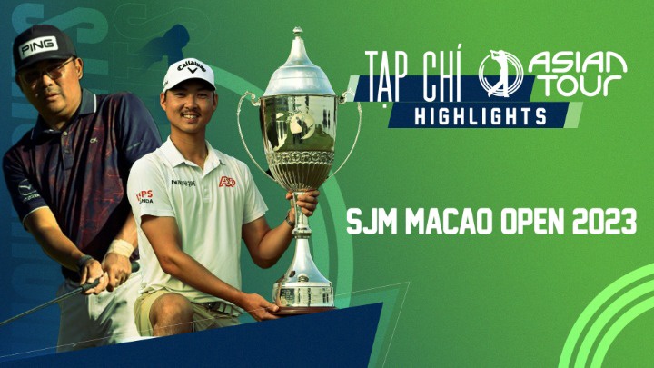 TẠP CHÍ - H/L ASIAN TOUR - SJM MACAO OPEN 2023